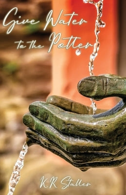 Give Water to the Potter by Staller, Kr