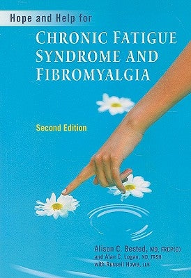 Hope and Help for Chronic Fatigue Syndrome and Fibromyalgia by Bested, Alison