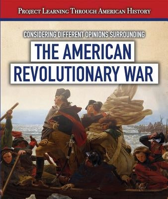 Considering Different Opinions Surrounding the American Revolutionary War by Finch, Fletcher C.