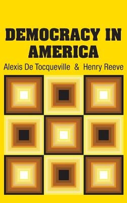 Democracy in America by de Tocqueville, Alexis