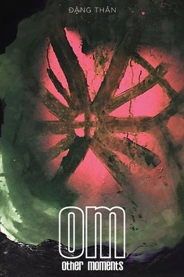 OM [Other Moments] by Than, Dang
