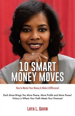 10 Smart Money Moves by Gavin, Laya L.