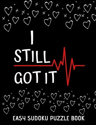 I Still Got It: 100 Sudoku Puzzles Large Print - Perfect Post Heart Surgery Gift For Women, Men, Teens and Kids - Get Well Soon Activi by Publishing, Heartful