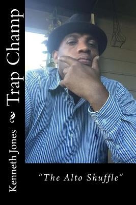 Trap Champ: "The Alto Shuffle" by Jones, Kenneth