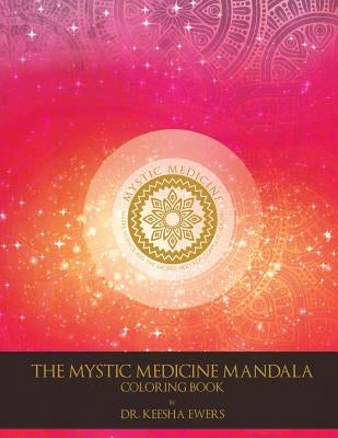 Mystic Medicine Mandala Coloring Book: 80 Patterns for Health and Peace by Ewers, Keesha