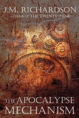 The Apocalypse Mechanism by Richardson, J. M.