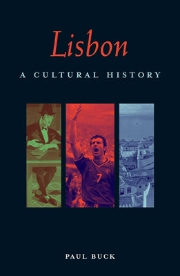 Lisbon: A Cultural History by Buck, Paul