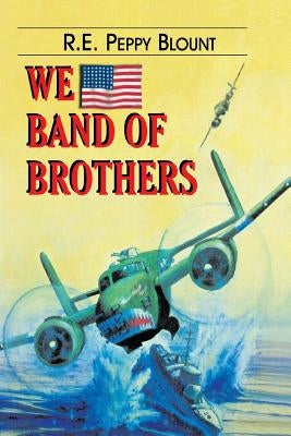 We Band of Brothers by Blount, R. E. Peppy