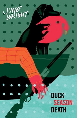 Duck Season Death by Wright, June