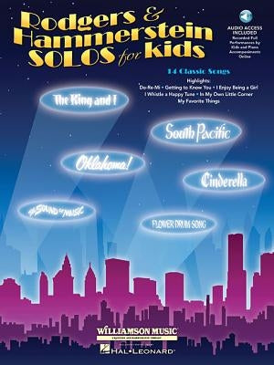 Rodgers & Hammerstein Solos for Kids: 14 Classic Songs Voice and Piano with a Recording of Performances by Kids and Accompaniments [With CD (Audio)] by Hammerstein, Oscar, II