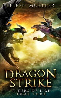 Dragon Strike: Riders of Fire, Book Four - A Dragons' Realm novel by Mueller, Eileen