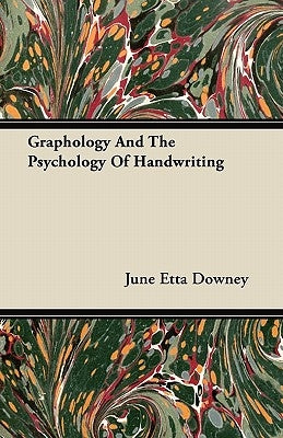 Graphology and the Psychology of Handwriting by Downey, June Etta