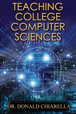 Teaching College Computer Sciences by Chiarella, Donald