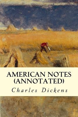 American Notes (annotated) by Dickens, Charles