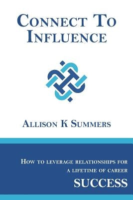 Connect To Influence: Leveraging Relationships for a Lifetime of Career Success by Tredgold, Gordon