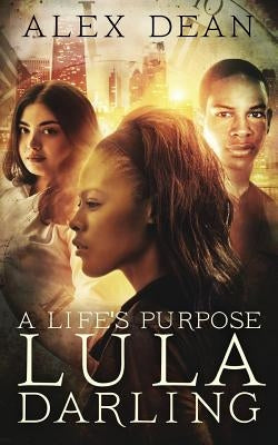 A Life's Purpose by Dean, Alex