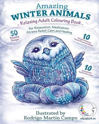 RELAXING Adult Colouring Book: AMAZING WINTER ANIMALS - For RELAXATION, MEDITATION, STRESS RELIEF, CALM and HEALING by Relaxation4 Me