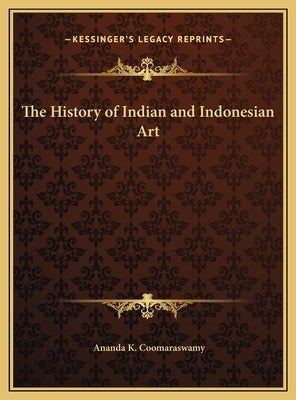 The History of Indian and Indonesian Art by Coomaraswamy, Ananda K.