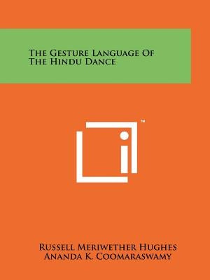 The Gesture Language Of The Hindu Dance by Hughes, Russell Meriwether