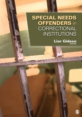 Special Needs Offenders in Correctional Institutions by Gideon, Lior