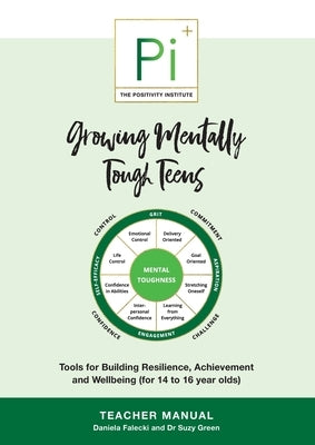 Growing Mentally Tough Teens (Teacher Manual): Tools for Building Resilience, Achievement and Wellbeing (for 14 to 16 year olds) by Falecki, Daniela