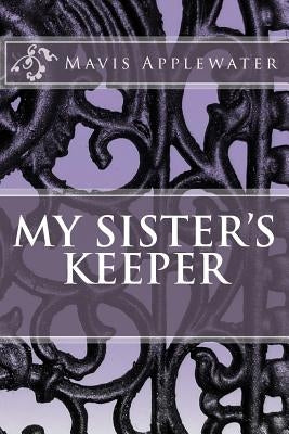 My Sisters Keeper by Applewater, Mavis