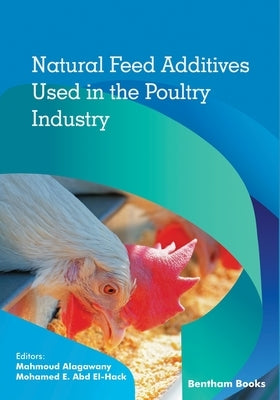 Natural Feed Additives Used in the Poultry Industry by Abd El-Hack, Mohamed E.
