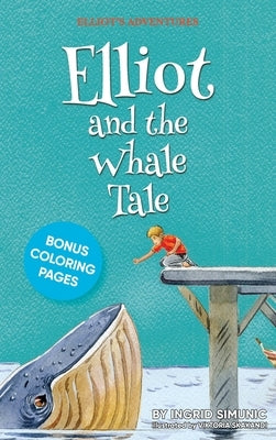 Elliot and the Whale Tale by Simunic, Ingrid