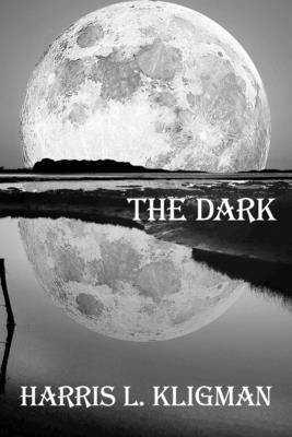 The Dark by Kligman, Harris L.