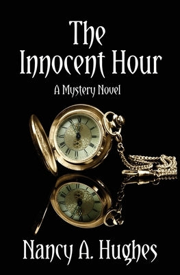The Innocent Hour: A Mystery Novel by Hughes, Nancy