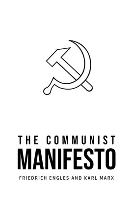 The Communist Manifesto by Marx, Karl