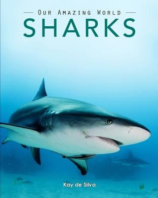 Sharks: Amazing Pictures & Fun Facts on Animals in Nature by De Silva, Kay