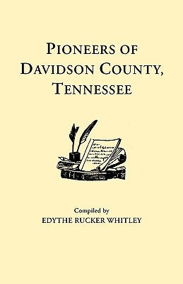 Pioneers of Davidson County, Tennessee by Whitley, Edythe Rucker