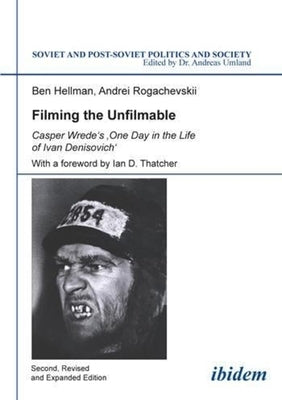 Filming the Unfilmable: Casper Wrede's One Day in the Life of Ivan Denisovich by Hellmann, Ben