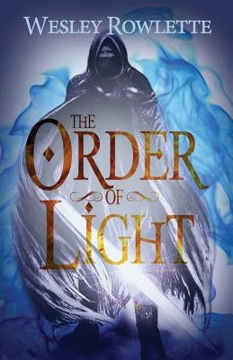 The Order of Light: Coming of Age Dystopian Fantasy and Magic by Rusk, Debbie