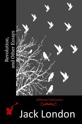 Revolution, and Other Essays by London, Jack