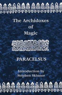 Archidoxes of Magic by Paracelsus, Theophrastus