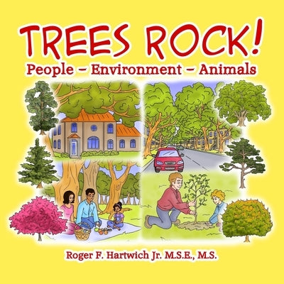 Trees Rock!: People - Environment - Animals by Hartwich, Roger