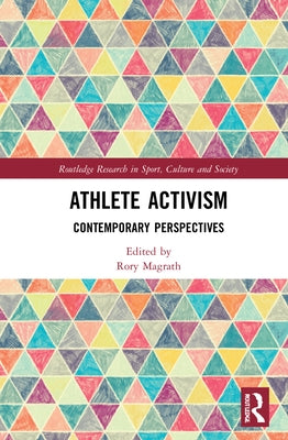 Athlete Activism: Contemporary Perspectives by Magrath, Rory