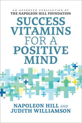 Success Vitamins for a Positive Mind by Hill, Napoleon