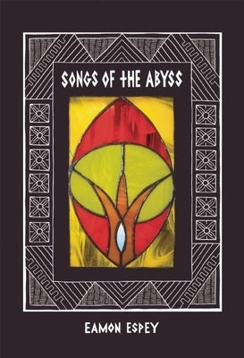 Songs of the Abyss by Espey, Eamon