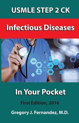 USMLE STEP 2 CK Infectious Disease In Your Pocket: Infectious Disease In Your Pocket by Fernandez M. D., Gregory