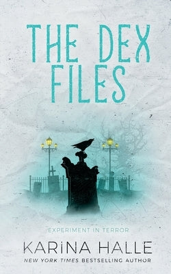 The Dex-Files: An Experiment in Terror Novella #5.7 by Halle, Karina