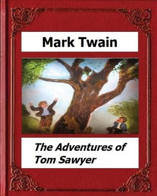 The Adventures of Tom Sawyer (1876) by: Mark Twain (Novel) by Twain, Mark