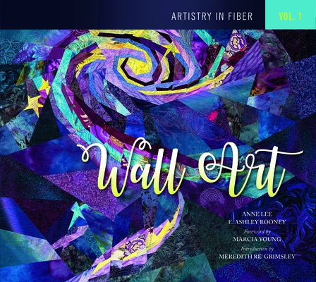 Artistry in Fiber, Vol. 1: Wall Art by Rooney, E. Ashley