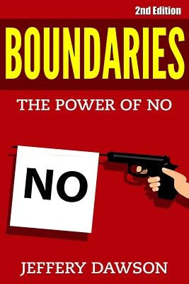 Boundaries: The Power of NO by Dawson, Jeffery