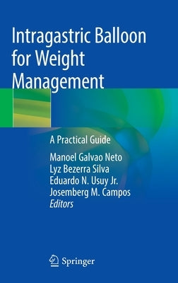 Intragastric Balloon for Weight Management: A Practical Guide by Galvao Neto, Manoel