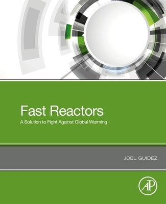 Fast Reactors: A Solution to Fight Against Global Warming by Guidez, Joel