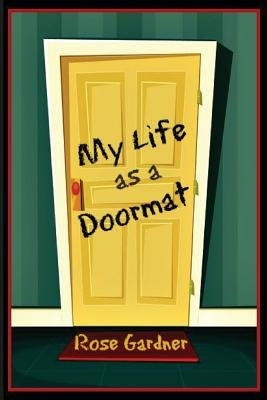 My Life as a Doormat by Gardner, Rose