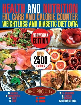 Health and Nutrition Fat, Carb and Calorie Counter Weightloss and Diabetic Diet Data: Norwegian government data on Calories, Carbohydrate, Sugar count by Fotherington, Susan